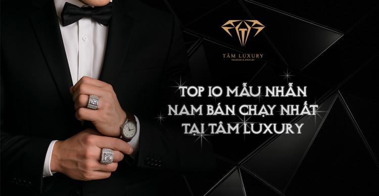 TOP 10 chiếc nhẫn nam kim cương chiếm lĩnh vị thế “Quân Vương” tại Tâm Luxury TOP 10 chiếc nhẫn nam kim cương chiếm lĩnh vị thế “Quân Vương” tại Tâm Luxury